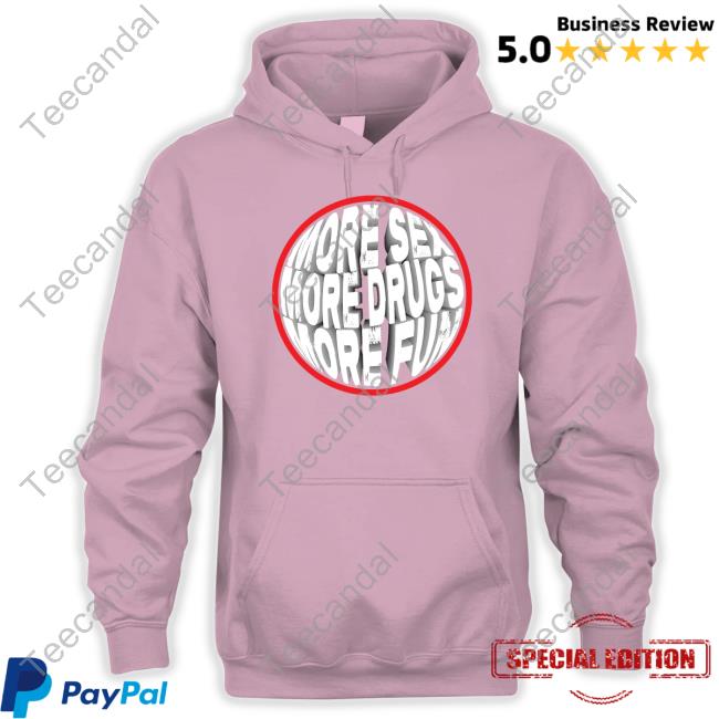 Official More Sex More Drugs More Fun T Shirt