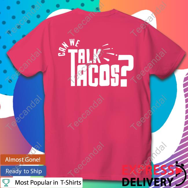 Original Can We Talk Tacos Comfort Color Shirt