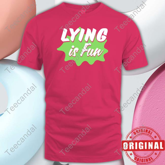 Lying Is Fun T-Shirt Chilled Chaos Lying Is Fun Shirt