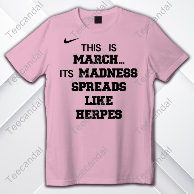 SickosCBB This Is March Its Madness Spreads Like Herpes Hoodie This Is March Its Madness Spreads Like Herpes Hoodied Sweatshirt