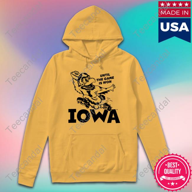 Iowa Until The Game Is Won Sweatshirt