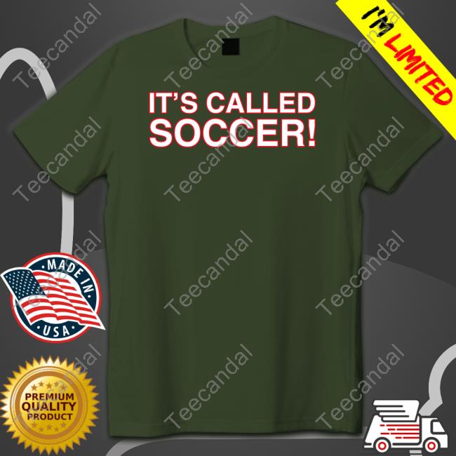 Obvious Shirts Store It's Called Soccer T Shirts