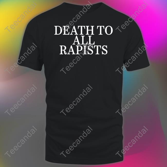 Death To All Rapists Shirt