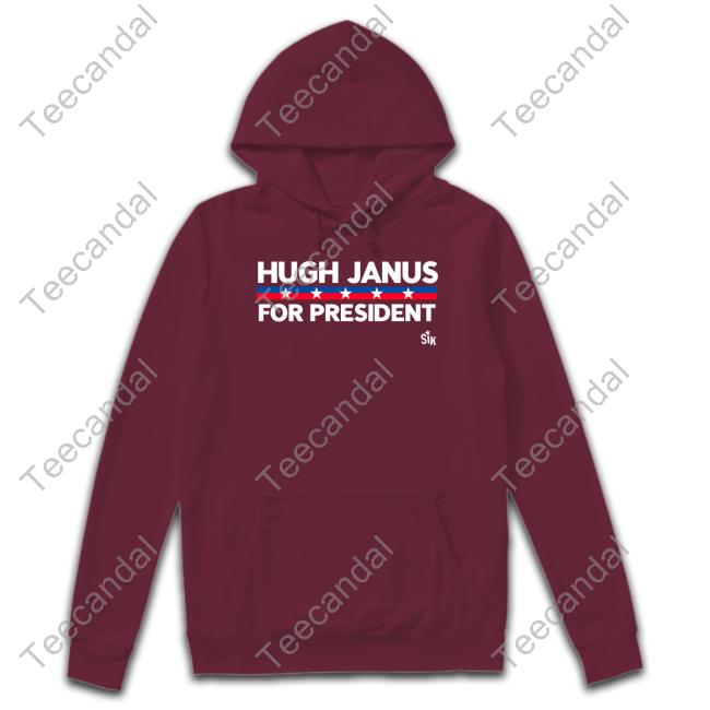 Sikbrand Hugh Janus For President Hoodie Sweatshirt Sikbrand Hugh Janus For President T-Shirt