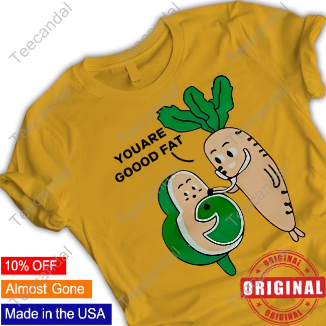 Poorly Translated Shirts Avocado And Carot Youare Goood Fat Shirt