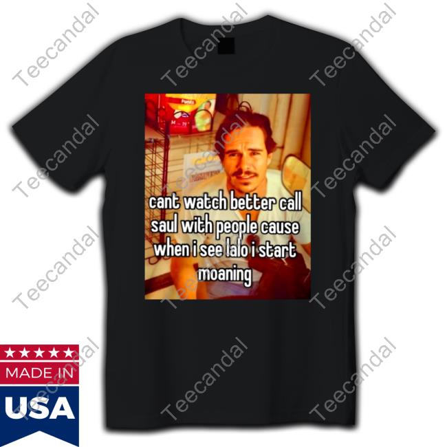 Cant Watch Better Call Saul With People Cause Sweatshirt Shirts That Go Hard