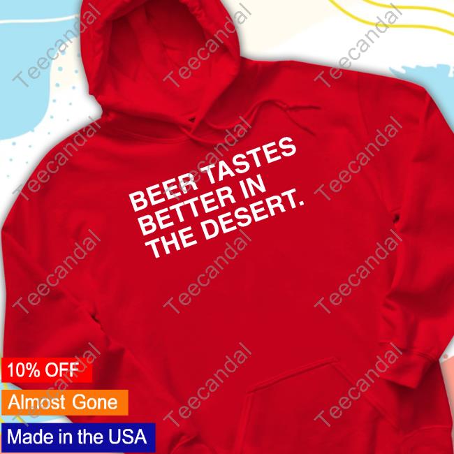 Official Beer Tastes Better In The Desert Hoodie