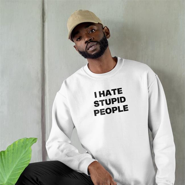 I Hate Stupid People T Shirt I Hate Stupid People Tee
