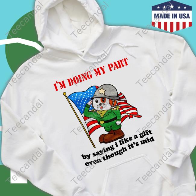Jmcgg I'm Doing My Part By Saying I Like A Gift Even Though It's Mid Hoodie