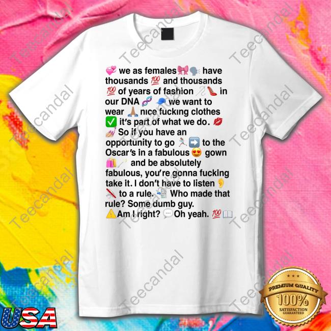 Ogbff Store We As Females Have Thousands And Thousands Of Years Of Fashion Tee Shirt