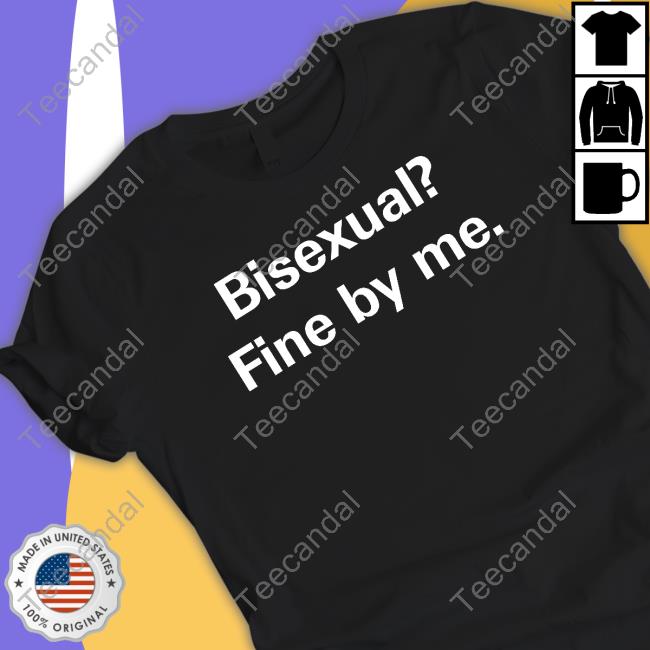 Bisexual Fine By Me Tee Shirt