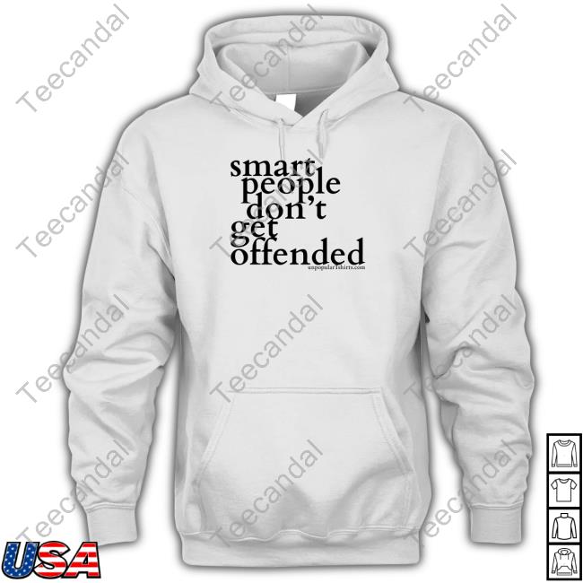 Official Smart People Don't Get Offended Shirts