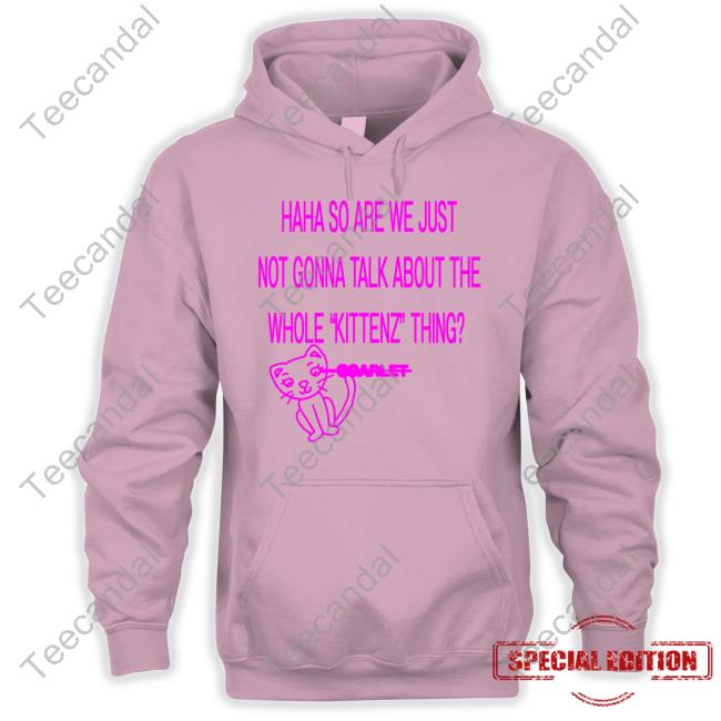Haha So Are We Just Not Gonna Talk About The Whole Kittenz Thing Tank Top Doja Cat Merch Haha So Are We Just Not Gonna Talk About The Whole Kittenz Thing Official Shirt