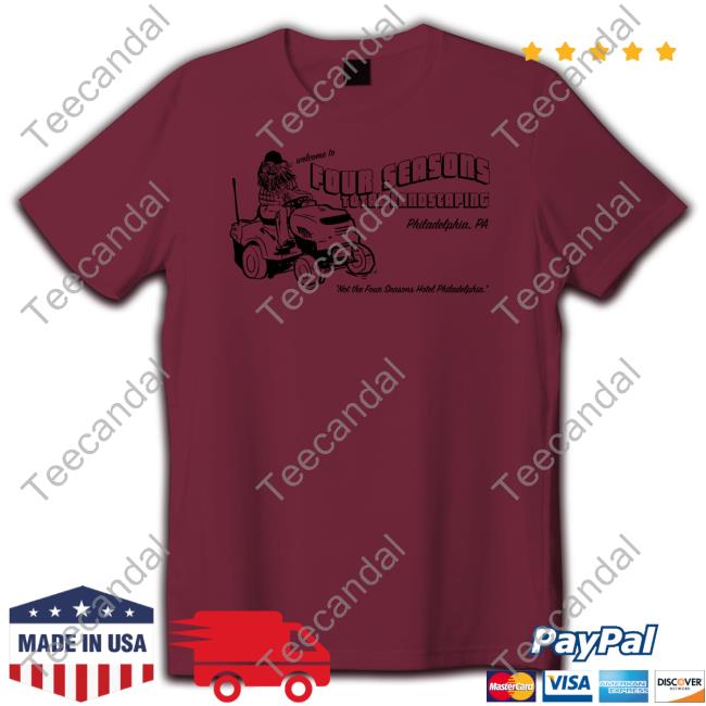 Welcome To Four Seasons Total Landscaping Shirt