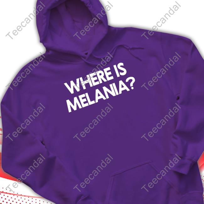 Yourbluechannel Where Is Melania Hooded Sweatshirt Yourbluechannel Where Is Melania Long Sleeve T Shirt