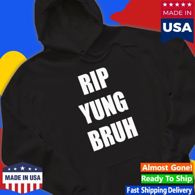 Rip Yung Bruh 2022 Shirts Rip Yung Bruh 2022 Shirt