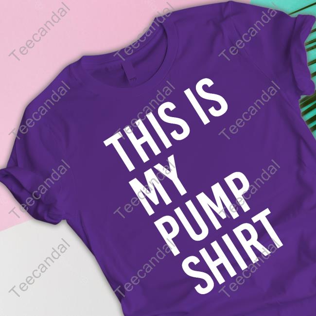 This Is My Pump Shirt Tee Shirt The Ihop Of People