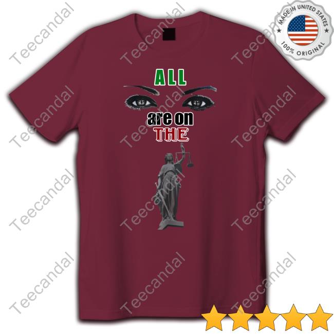 All Eyes Are On The Lady Justice New Shirt