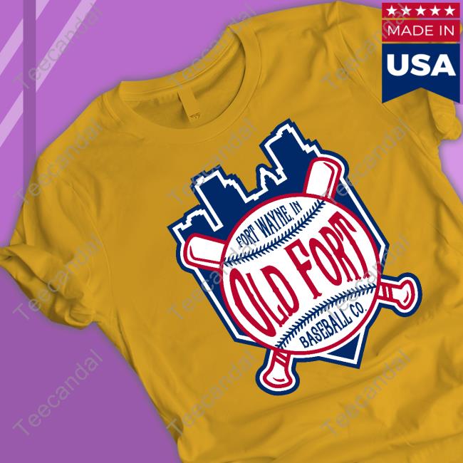 Old Fort Baseball Co Fort Wayne, In Old Ford Baseball Co Shirt Fort Wayne, In Old Ford Baseball Co New Shirt