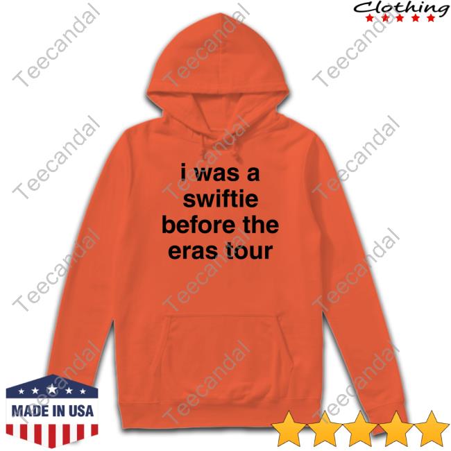 I Was A Swiftie Before The Eras Tour Reputationgirly T-Shirt, Hoodie, Tank Top, Sweater And Long Sleeve T-Shirt