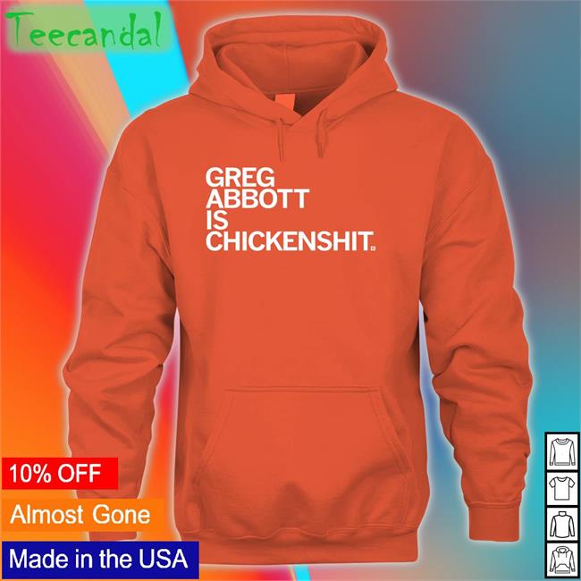 Greg Abbott Is Chickenshit New Shirt