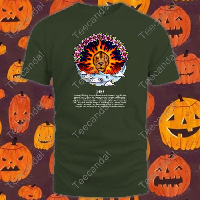 Leo Leos Are Likely To Express Themselves In Dramatic Creative And Assertive Tee Shirt Leo Leos Are Likely To Express Themselves In Dramatic Creative And Assertive Sweatshirt Marcos Alvarado