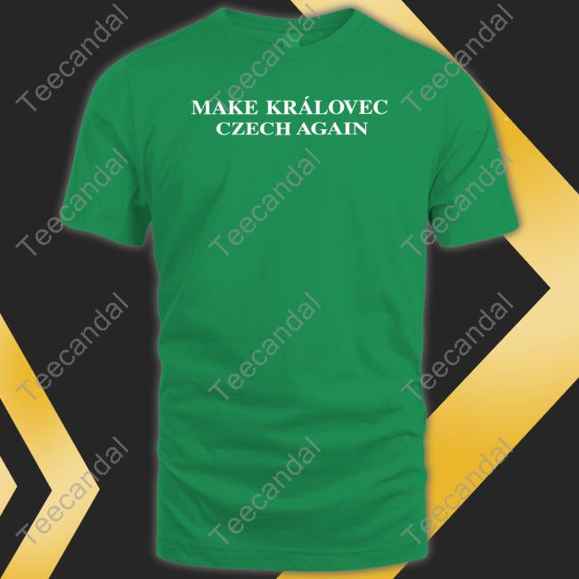 Kralovecczechia Make Královec Czech Again T-Shirt