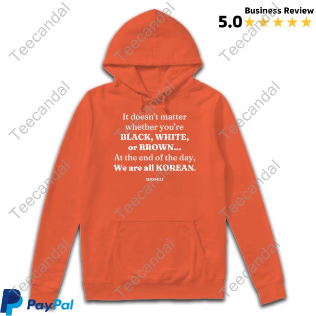 It Doesn't Matter Whether You're Black White Or Brown Hoodie