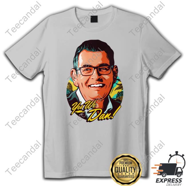 Daniel Andrews Face Yes We Dan Shirt Prguy Nordacious Store