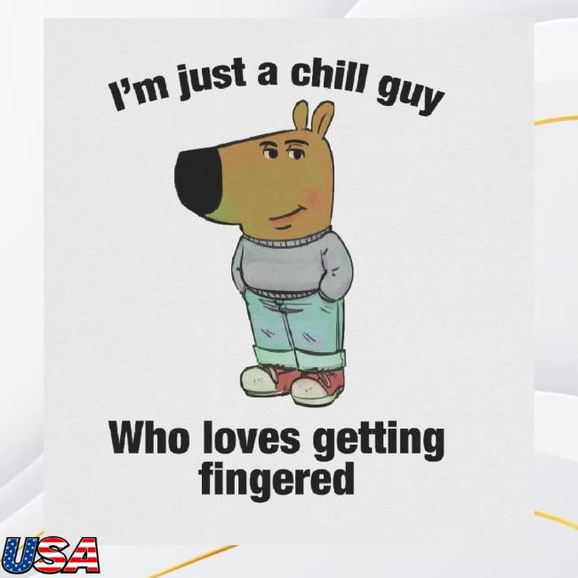 Trending Worst Shirts Merch I'm Just A Chill Guy Who Loves Getting Fingered Hoodie Sweatshirt