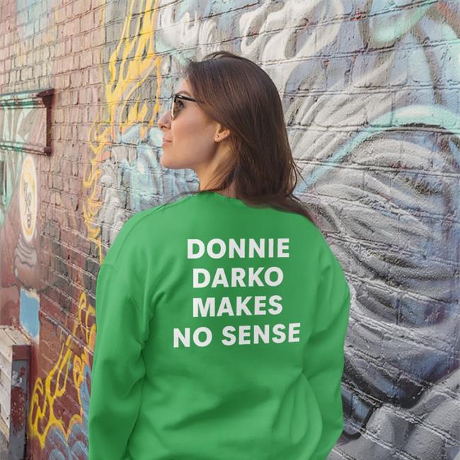 Donnie Darko Makes No Sense Shirt Shirts That Go Hard