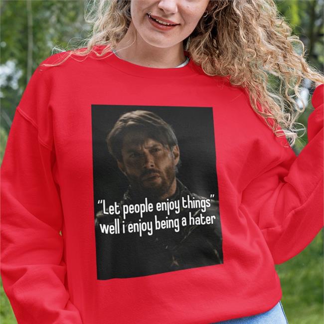 Quotes That Go Hard Let People Enjoy Things Well I Enjoy Being A Hater Hoodie Quotesg0hard
