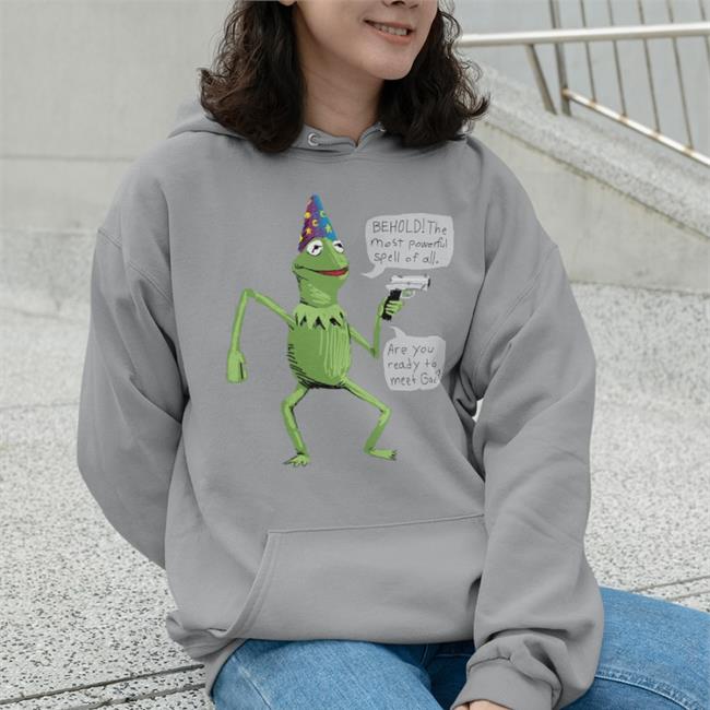 Wizard Kermit With Gun Behold The Most Powerful Spell Of All Hoodie Shirts That Go Hard