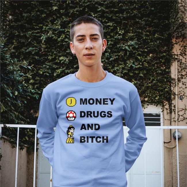 Money Drugs And Bitch Mario Tee Shirts That Go Hard