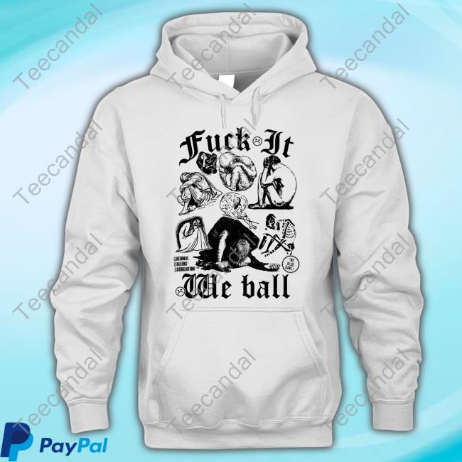 Shirts That Go Hard Fuck It We Ball (Humans) Shirts