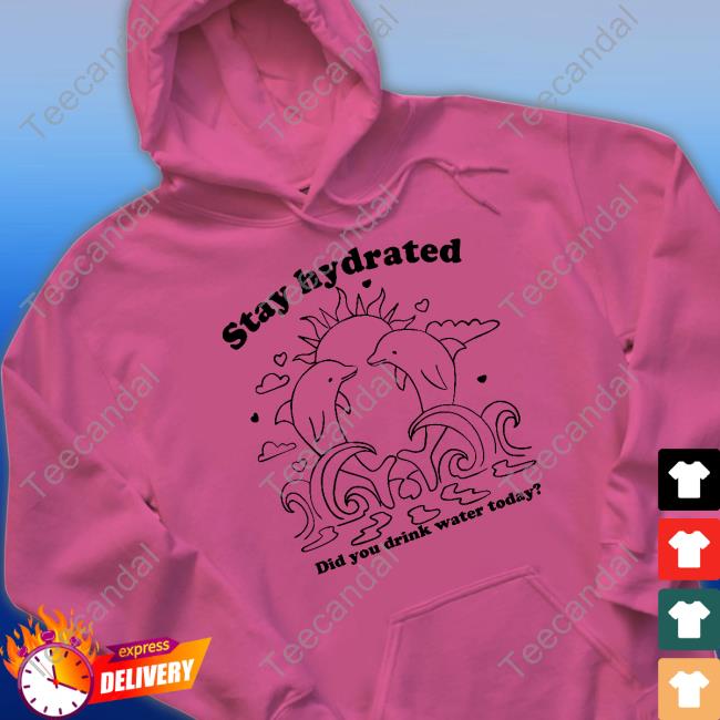 Daisy Street Plus Stay Hydrated Did You Drink Water Today Sweatshirt Stay Hydrated Did You Drink Water Today T Shirt Daisy Street Plus Merch