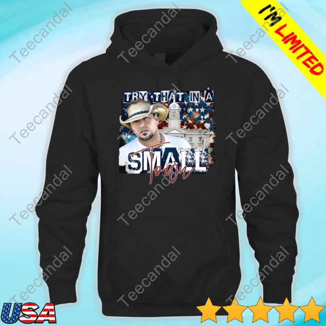 Jason Aldean Try That In A Small Town Tee Shirt