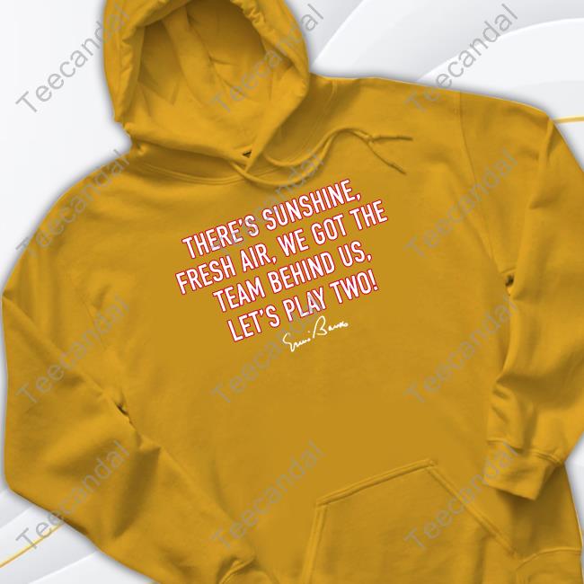 There Sunshine, Fresh Air, We Got The Team Behind Us Let Play Two Tank Top There Sunshine, Fresh Air, We Got The Team Behind Us Let Play Two Hooded Sweatshirt