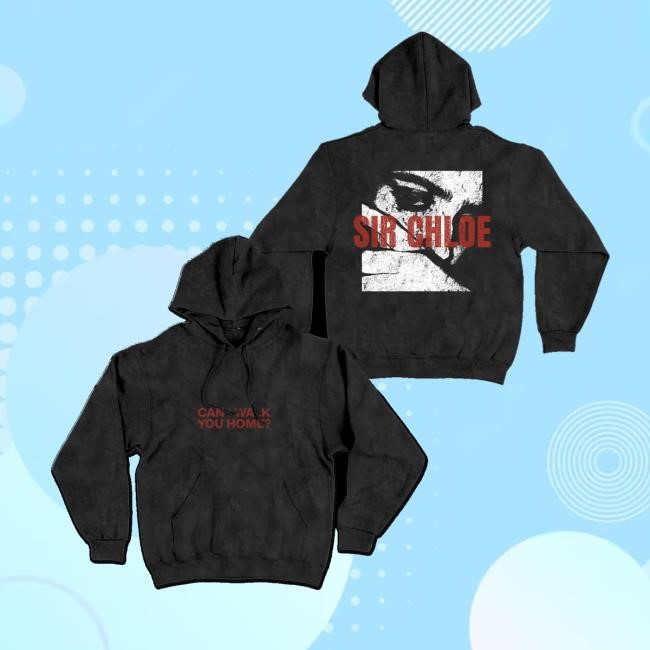 Sir Chloe Merch Can I Walk You Home Sweatshirt