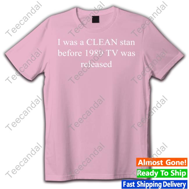 I Was A Clean Stan Before 1989 TV Was Released Long Sleeve Tee Shirt