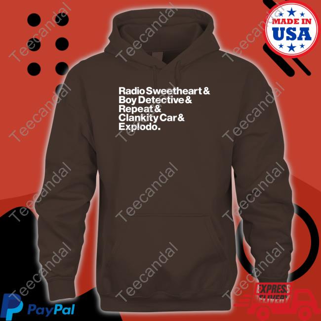 Jesse Thorn Radio Sweetheart Boy Detective Repeat Clankity Car Explodo Shirt Jessethorn Radio Sweetheart Boy Detective Repeat Clankity Car Explodo Sweatshirt Maximum Fun Store