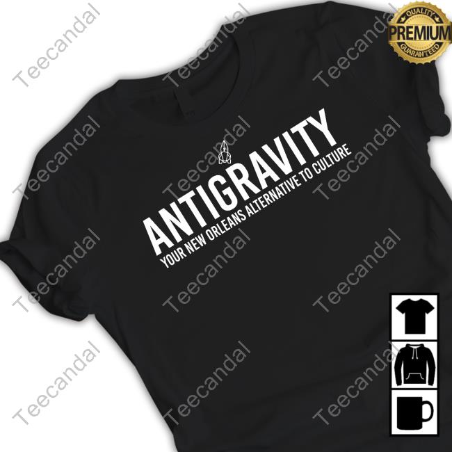 Antigravity Your New Orleans Alternative To Culture Tees