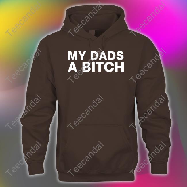 Dontdodrugs Store My Dads A Bitch Shirt