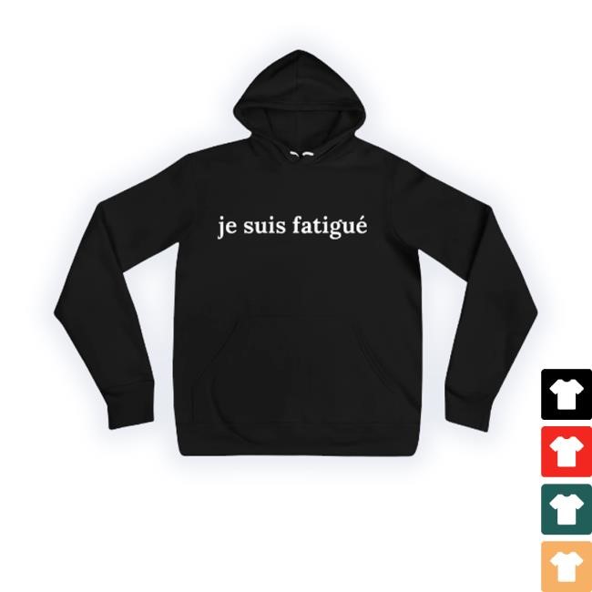 Official Trending Urbandictionary Store Je Suis Fatigué Sweatshirt