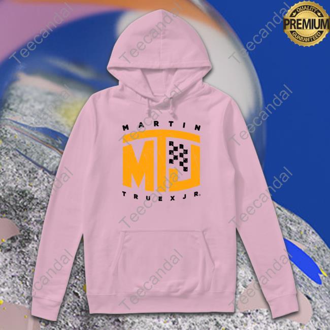 Martin Mtj Truexjr Hoodie Martin Mtj Truexjr Shirt