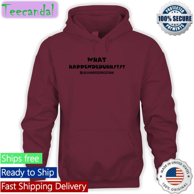 James Droz Merch What Happendeduhh Sweatshirt