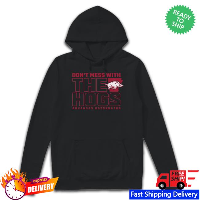 Arkansas Don’t Mess With The Hogs Arkansas Razorbacks T-Shirt Arkansas Don’t Mess With The Hogs Arkansas Razorbacks tee shirt