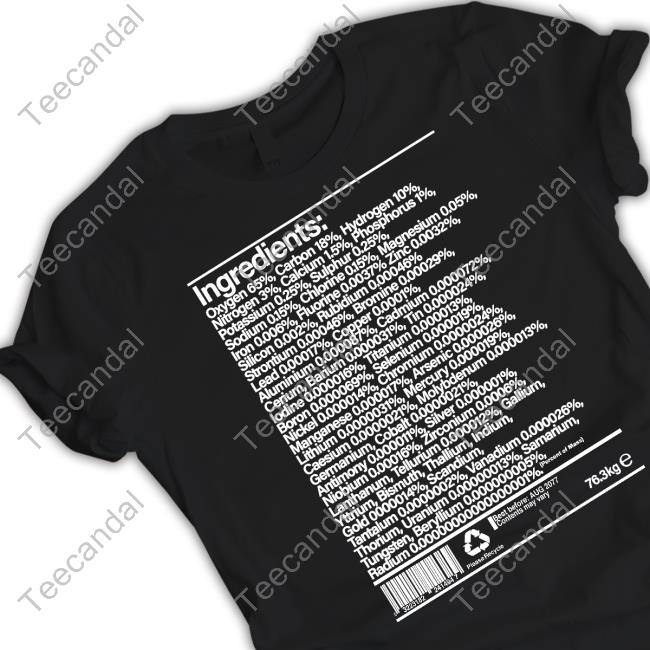 Utadahikaru Ingredients Oxygen 65 Carbon 18 Hydrogen 10 Nitrogen 3 Calcium 1.5 Tee Shirt