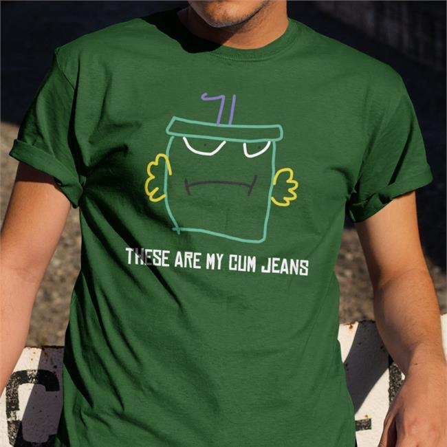 These Are My Cum Jeans Sweatshirt
