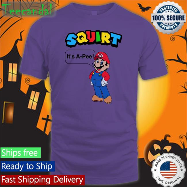 Squirt It's A-Pee Shirt Squirt It's A-Pee Sweatshirt